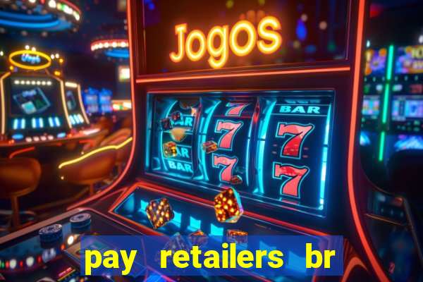 pay retailers br servicos de pagamentos ltda